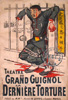 La Derni�re torture d'Andr� de Lorde et Eug�ne Morel au Th��tre du Grand Guignol - 1904 - voir collections/affiches de th��tre